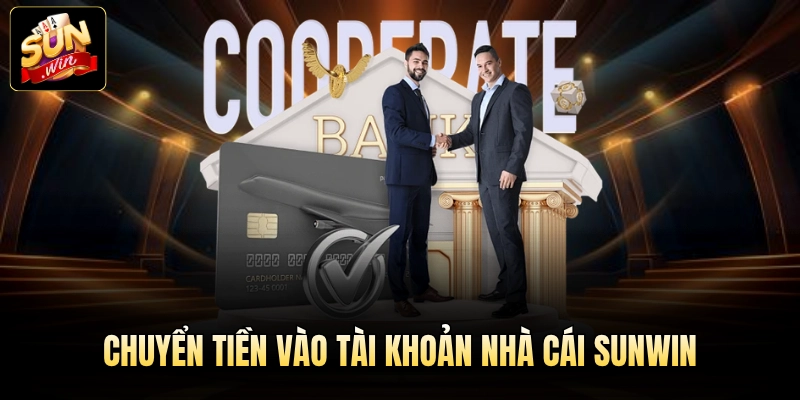 Chuyển tiền vào tài khoản nhà cái Sunwin