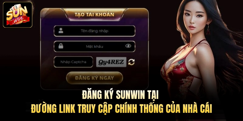 Đăng ký Sunwin tại đường link truy cập chính thống của nhà cái
