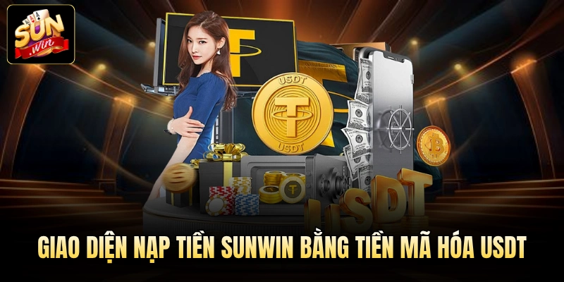 Giao diện nạp tiền Sunwin bằng tiền mã hóa USDT