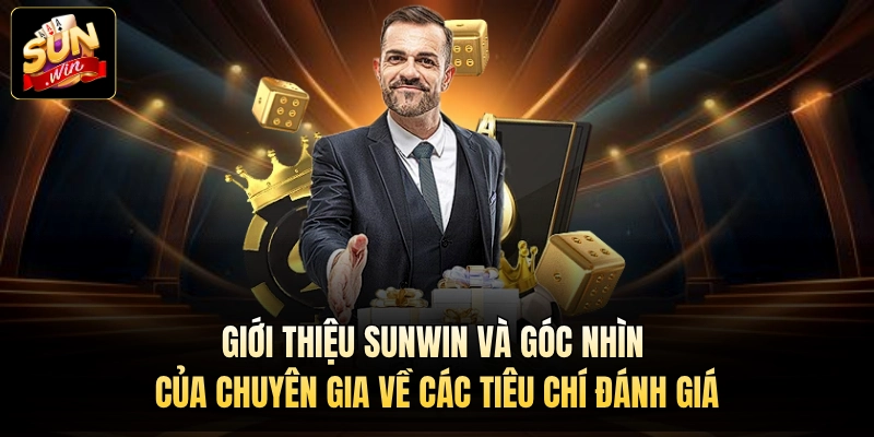 Giới thiệu Sunwin và góc nhìn của chuyên gia về các tiêu chí đánh giá