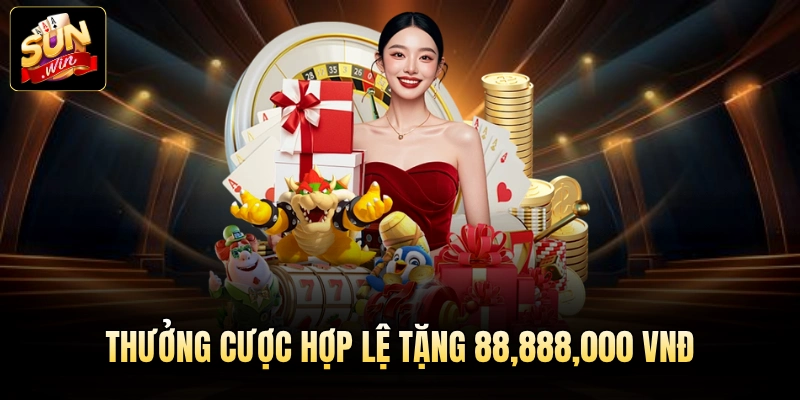 Thưởng cược hợp lệ tặng 88,888,000 vnđ