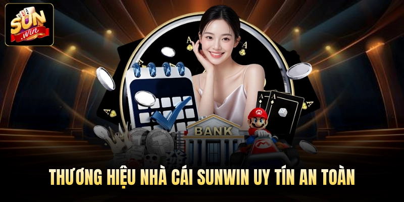 Thương hiệu nhà cái Sunwin uy tín an toàn