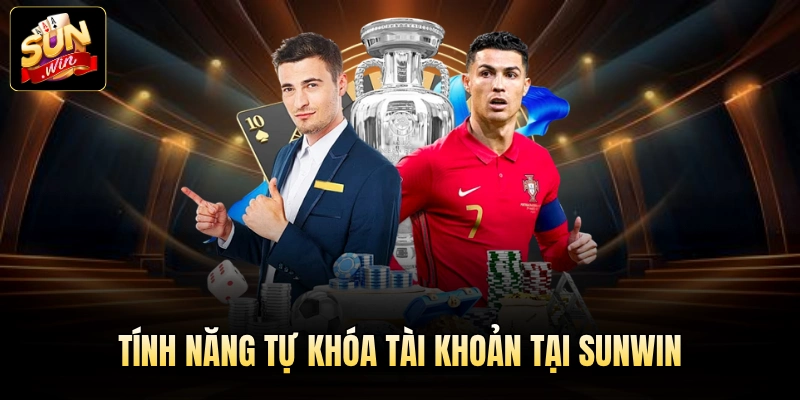 Tính năng tự khóa tài khoản tại Sunwin